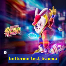 betterme test trauma